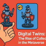 Digital Twins: The Rise of Collectibles in the Metaverse